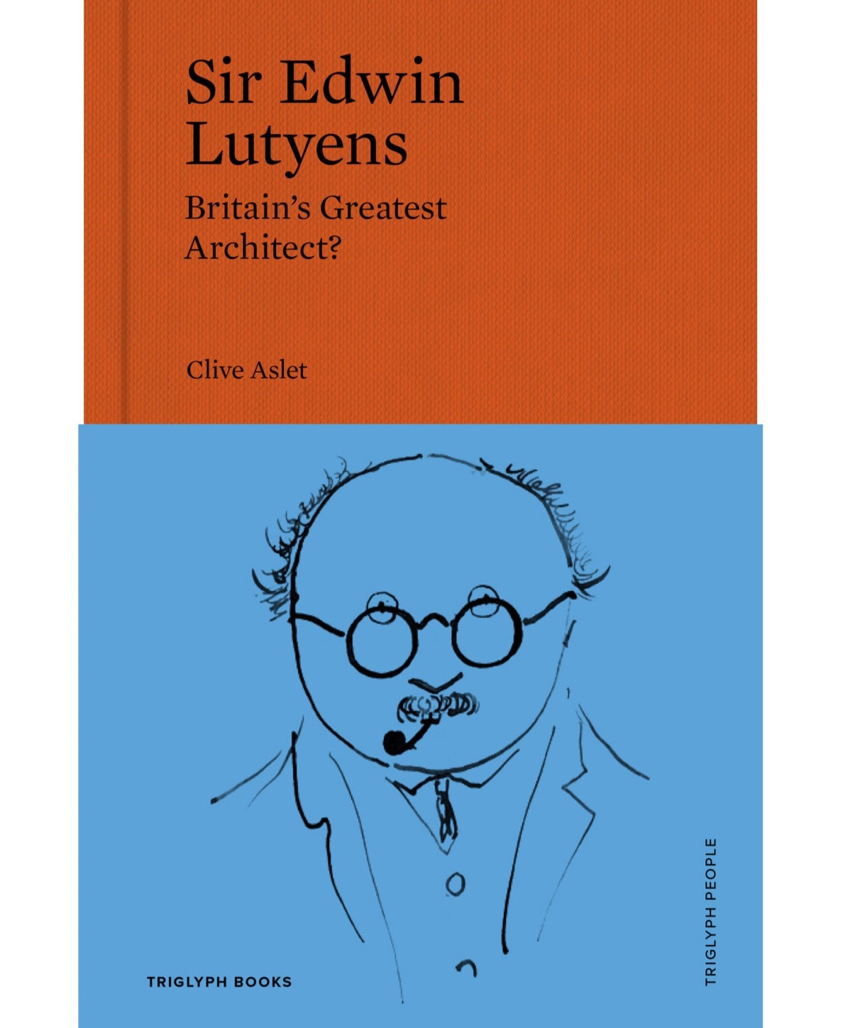 Sir Edwin Lutyens: Britain's Greatest Architect? Clive Aslet – Triglyph ...